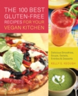 The 100 Best Gluten-free Recipes For Your Vegan Kitchen : Delicious Smoothies, Soups, Salads, Entrees, and Desserts - Book