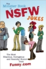 The Monster Book of NSFW Jokes : The Most Hilarious, Outrageous and Raunchy Humor from Funny.com - Book