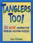 Tanglers, Too! : 50 More Cooperative Problem-Solving Puzzles - Book