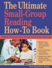 The Ultimate Small Group Reading How-to Book : Building Comprehension Through Small-Group Instruction - Book