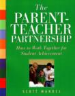 The Parent-Teacher Partnership : How to Work Together for Student Achievement - Book