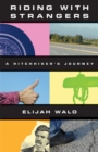 Riding with Strangers : A Hitchhiker's Journey - eBook