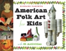 American Folk Art for Kids : With 21 Activities - eBook