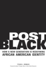 Post Black : How a New Generation Is Redefining African American Identity - eBook
