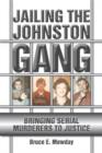 Jailing the Johnston Gang : Bringing Serial Murderers to Justice - eBook