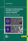 Rheological and Morphological Properties of Dispersed Polymeric Materials : Filled Polymers and Polymer Blends - Book