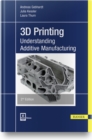 3D Printing : Understanding Additive Manufacturing - Book