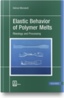 Elastic Behavior of Polymer Melts : Rheology and Processing - Book