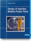 Design of Injection Molded Plastic Parts - Book