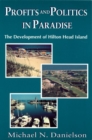 Profits and Politics in Paradise : Development of Hilton Head Island - Book