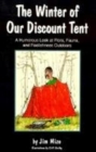 The Winter of Our Discount Tent : Humorous Look at Flora, Fauna and Foolishness Outdoors - Book