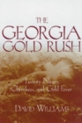 The Georgia Gold Rush : Twenty-Niners, Cherokees and Gold Fever - Book