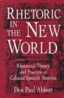 Rhetoric in the New World : Rhetorical Theory and Practice in Colonial Spanish America - Book