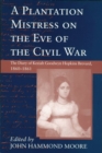 A Plantation Mistress on the Eve of the Civil War : The Diary of Keziah Goodwyn Hopkins Brevard, 1860-61 - Book