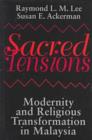 Sacred Tensions : Modernity and Religious Transformation in Malaysia - Book