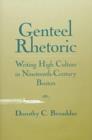 Genteel Rhetoric : Writing High Culture in Nineteenth-century Boston - Book