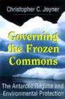 Governing the Frozen Commons : Antarctic Regime and Environmental Protection - Book