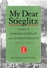 My Dear Stieglitz : Letters of Marsden Hartley and Alfred Stieglitz, 1912-1915 - Book