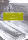 Cultural Values in the Southern Sporting Narrative - Book