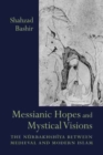 Messianic Hopes and Mystical Visions : The Nurbakhshiya Between Medieval and Modern Islam - Book