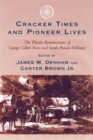 Cracker Times and Pioneer Lives : The Florida Reminiscences of George Gillett Keen and Sarah Pamela Williams - Book