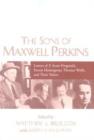 The Sons of Maxwell Perkins : Letters of F. Scott Fitzgerald, Ernest Hemingway, Thomas Wolfe, and Their Editor - Book