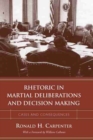 Rhetoric in Martial Deliberations and Decision Making : Cases and Consequences - Book