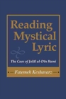 Reading Mystical Lyric : The Case of Jalal Al-Din Rumi - Book