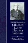 The Chief Justiceship of Charles Evans Hughes, 1930-1941 - Book