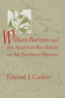 William Bartram and the American Revolution on the Southern Frontier - Book