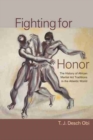 Fighting for Honor : The History of African Martial Arts in the Atlantic World - Book