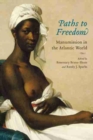 Paths to Freedom : Manumission in the Atlantic World - Book