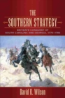 The Southern Strategy : Britain's Conquest of South Carolina and Georgia, 1775-1780 - Book