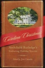 Carolina Christmas : Archibald Rutledge's Enduring Holiday Stories - Book