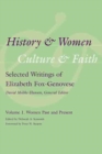 History and Women, Culture and Faith: Selected Writings of Elizabeth Fox-Genovese : Volume 1: Women Past and Present - Book