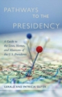 Pathways to the Presidency : A Guide to the Lives, Homes and Museums of the U.S. Presidents - Book