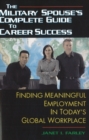 Military Spouse's Complete Guide to Career Success : Finding Meaningful Employment in Today's New Global Workplace - Book