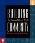 Building Community : The Human Side of Work - Book