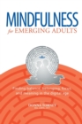 Mindfulness for Emerging Adults : Finding balance, belonging, focus and meaning in the digital age - Book
