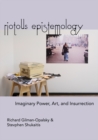 Riotous Epistemology : Imaginary Power, Art, and Insurrection - Book
