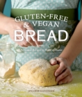 Gluten-Free & Vegan Bread : Artisanal Recipes to Make at Home - Book