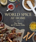World Spice at Home : New Flavors for 75 Favorite Dishes - Book