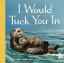 I Would Tuck You In - Book