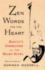 Zen Words for the Heart : Hakuin's Commentary on the Heart Sutra - Book