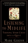 Listening to Midlife : Turning Your Crisis into a Quest - Book