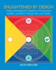 Enlightened by Design : Using Contemplative Wisdom to Bring Peace, Wealth, Warmth and Energy into Your H ome - Book