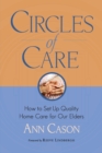 Circles of Care : How to Set Up Quality Care for Our Elders in the Comfort of Their Own Homes - Book