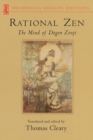 Rational Zen : The Mind of Dogen Zenji - Book