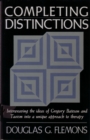 Completing Distinctions : Interweaving the Ideas of Gregory Bateson and Taoism into a unique approach to therapy - Book