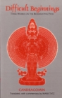 Difficult Beginnings : Three Works on the Bodhisattva Path - Book